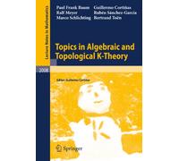 Topics in Algebraic and Topological K-Theory: 2008 (Lecture Notes in Mathematics, 2008)