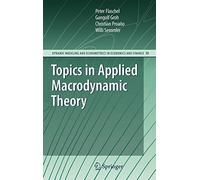 Topics in Applied Macrodynamic Theory (Dynamic . Flaschel, Groh, Proano<|