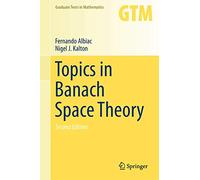 Topics in Banach Space Theory: 233 (Graduate Texts in Mathematics, 233)