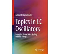 Topics in LC Oscillators: Principles, Phase Noise, Pulling, Inductor Design