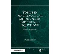 Topics in Mathematical Modeling by Difference Equations : With Mathematica