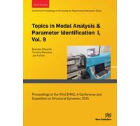Topics in Modal Analysis & Parameter Identification I, Vol. 9 : Proceedings of the 43rd IMAC, A Conference and Exposition on Structural Dynamics 2025