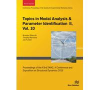 Topics in Modal Analysis & Parameter Identification II, Vol. 10 : Proceedings of the 43rd IMAC, A Conference and Exposition on Structural Dynamics 2025