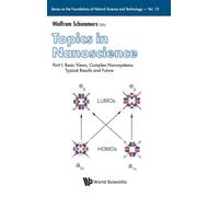 Topics In Nanoscience - Part I: Basic Views, Complex Nanosystems: Typical Results And Future: 1 (Series On The Foundations Of Natural Science And Technology)