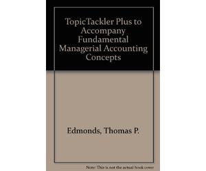 TopicTackler Plus to Accompany Fundamental Managerial Accounting Concepts