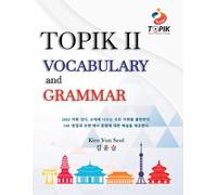 TOPIK 2 Vocabulary and Grammar: 2,662 Korean Words and 148 Grammar Points for Intermediate Learners and TOPIK 2 Test Prep