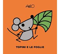 Topini e le foglie. Le mini storie di Attilio