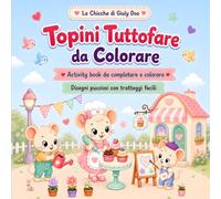 Topini Tuttofare da Colorare: Activity book per bambini da completare e colorare con disegni pucciosi e tratteggi facili (Le Chicche di Giuly Doo)