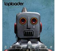Toploader - Only Human