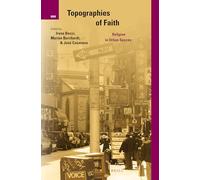 Topographies of Faith: Religion in Urban Spaces: 17 (International Studies in Religion and Society)