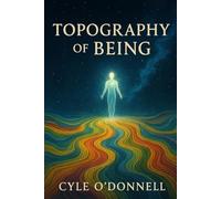 Topography of Being: Reflections from the Helm of Perception