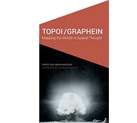 Topoi/Graphein: Mapping the Middle in Spatial Thought (Cultural Geographies + Rewriting the Earth)