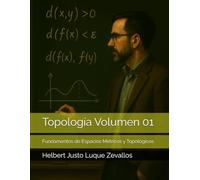 Topología Volumen 01: Fundamentos de Espacios Métricos y Topológicos (Licenciatura de Matematicas)
