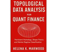 Topological Data Analysis for Quant Finance: Persistent Homology, Shape Theory, and Market Regime Classification: How Market Shape Reveals Trends, and Volatility Shifts