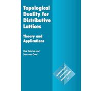 Topological Duality for Distributive Lattices: Theory and Applications: 61 (Cambridge Tracts in Theoretical Computer Science, Series Number 61)