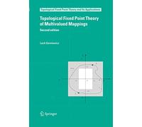 Topological Fixed Point Theory of Multivalued Mappings: 4 (Topological Fixed Point Theory and Its Applications, 4)