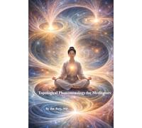 Topological Phenomenology for Meditators (The writings of Jim Berg, MD)