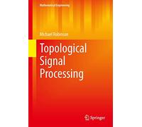 Topological Signal Processing (Mathematical Engineering)