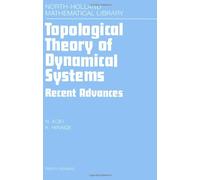 Topological Theory of Dynamical Systems: Recent Advances (Volume 52) (North-Holland Mathematical Library, Volume 52)
