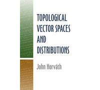 Topological Vector Spaces and Distributions (Dover Books on MaTHEMA 1.4tics)