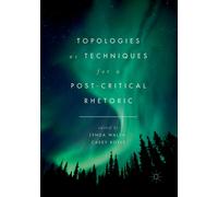 Topologies as Techniques for a Post-Critical Rhetoric