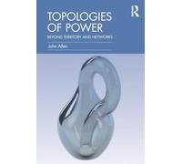 Topologies of Power: Beyond territory and networks (CRESC)