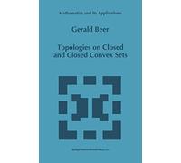Topologies on Closed and Closed Convex Sets: 268 (Mathematics and Its Applications, 268)