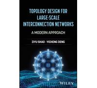 Topology Design for Large-Scale Interconnection Networks : A Modern Approach