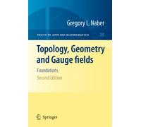 Topology, Geometry and Gauge fields: Foundations: 25 (Texts in Applied Mathematics, 25)