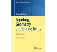 Topology, Geometry and Gauge Fields – Interactions (Applied Mathematical Sciences, 141)