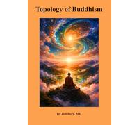 Topology of Buddhism (The writings of Jim Berg, MD)