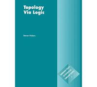 Topology via Logic – Cambridge Tracts in Theoretical Computer Science Series No. 5