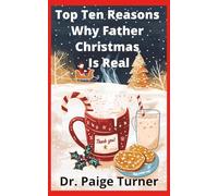 Topp Ten Reasons Why Father Christmas is Real: A Festive (and Slightly Sarcastic) Defense of Magic, Milk, and Miracle Deliveries
