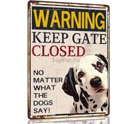 TopPacific Dalmatian Aluminium Sign 12x8 Inches Metal Sign Warning Keep Gate Closed No Matter What The Dogs Say House Funny Garden Yard Floral Home Decor Metal Tin Sign(4625)