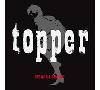 Topper - Are We All Damned