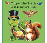 Topper the Turtle Vists Nutty the Squirrel (Topper the Turtle's Amazing Adventures)