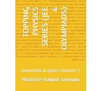 TOPPING PHYSICS SERIES (JEE & OLYMPIADS): Geometrical optics Volume-1