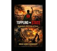 Toppling the State: Bangladesh’s 2024 Crisis of Power