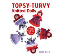 Topsy-Turvy Knitted Dolls : 10 Fun Reversible Toys to Make