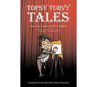 Topsy Turvy Tales: The Lost Stories of W. S. Gilbert
