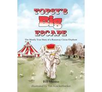 Topsy's Big Escape: The Mostly True Story of a Runaway Circus Elephant