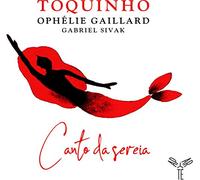 Toquinho - Toquinho/Ophélie Gaillard/Gabriel Sivak: Canto Da Sereia
