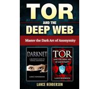 Tor And The Deep Web Bundle: Master The Dark Art Of Anonymity