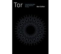 Tor : From the Dark Web to the Future of Privacy