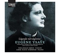Tor Johan Boen & Eirik Haug Stomner - Legende Norvegienna - Eugene Ysaye: Unknown Works and Arrangements for Violin and Piano