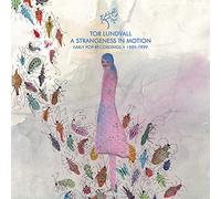 Tor Lundvall - A Strangeness In Motion: Early Pop Recordings 1989-1999