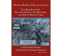 Tora Bora Revisited: How We Failed to Get Bin Laden and Why It Matters Today (Decisive Battles of the 21st Century)