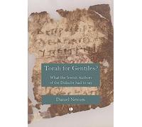 Torah for Gentiles?: What the Jewish Authors of the Didache had to say