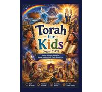 Torah for Kids (Ages 7-12): Sacred Stories Retold for Young Readers and Their Grown-Ups