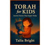 Torah for kids: Ancient Stories That Inspire Today